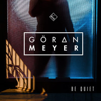 Goeran Meyer - Be Quiet