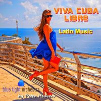 Peter Heaven & blue light orchestra - Viva Cuba Libre (Latin Music)