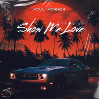 Paul Parker - Show Me Love