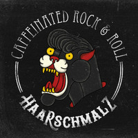 Caffeinated Rock&Roll - Haarschmalz