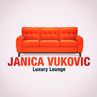 Janica Vukovic - Luxury Lounge