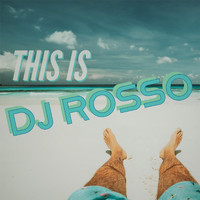 DJ ROSSO - This Is DJ Rosso