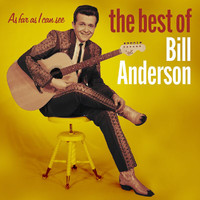 Bill Anderson - As Far As I Can See: The Best Of