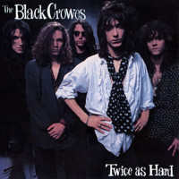 The Black Crowes - Twice As Hard