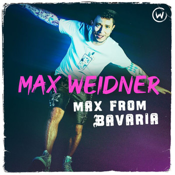 Max Weidner - Max From Bavaria