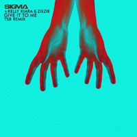 Sigma - Give It To Me (TSB Remix)