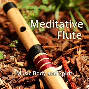 Music Body and Spirit - Meditative Flute