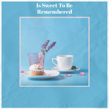 Various Artist - Is Sweet To Be Remembered