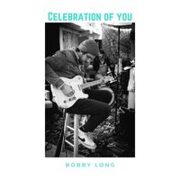 Bobby Long - Celebration of You
