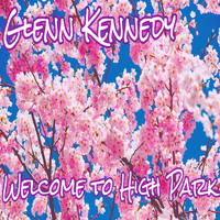 Glenn Kennedy - Welcome to High Park