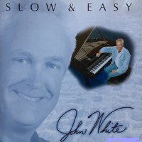 John White - Slow & Easy