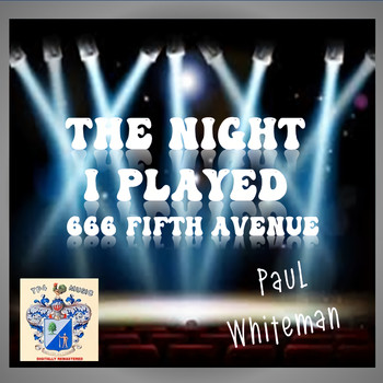 Paul Whiteman - The Night I Played 666 Fifth Avenue