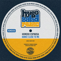 Homero Espinosa - Dance Close to Me