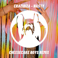 Crazibiza - Nasty (Cheesecake Boys Club Mix)