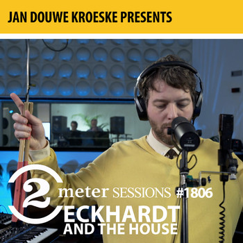 Eckhardt And The House - Jan Douwe Kroeske presents: 2 Meter Sessions #1806 – Eckhardt And The House