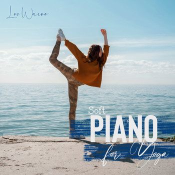 Lee Warne - Soft Piano for Yoga: Deep Mindful Jazz, Peaceful Piano, Relaxing Music Piano for Stretching