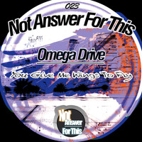 Omega Drive - You Give Me Wings To Fly