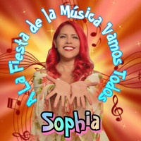 Sophia - A La Fiesta De La Música Vamos Todos