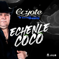 El Coyote Y Su Banda Tierra Santa - Echenle Coco