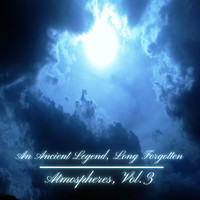 An Ancient Legend Long Forgotten - Atmospheres, Vol. 3