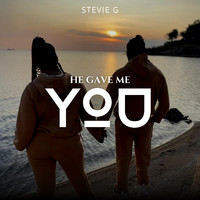 Stevie G - He Gave Me You