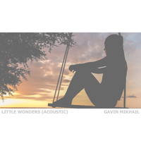 Gavin Mikhail - Little Wonders (Acoustic)
