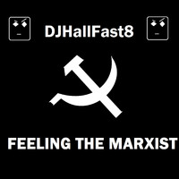 DJHallFast8 - Feeling The Marxist