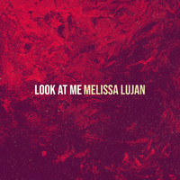 Melissa Lujan - Look at Me
