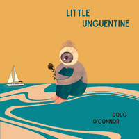 Doug O'Connor - Little Unguentine