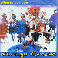 Mango Groove - Nice to See You (Mixes)