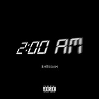 Sheridan - 2am (Explicit)