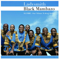Ladysmith Black Mambazo - Ilembe - Our Tribute to King Shaka