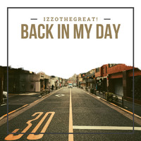 IzzoTheGreat! - Back In My Day