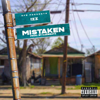 IZZ - Mistaken (Explicit)