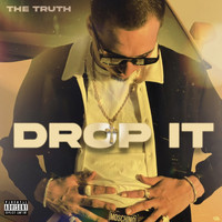 The Truth - Drop It (Explicit)