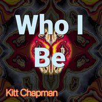 Kitt Chapman - Who I Be