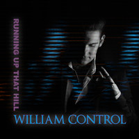 William Control - Running up That Hill