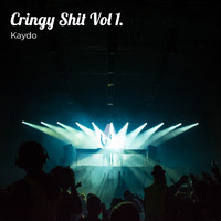 Kaydo - Cringy Shit Vol 1.