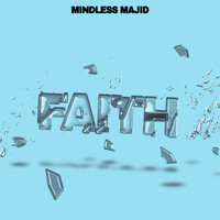 Mindless Majid - Faith