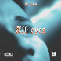 Laikko - All Eyes (Explicit)