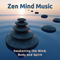 Zen Mindwaves - Zen Mind Music - Awakening the Mind, Body and Spirit