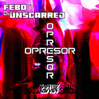 Febo - Febo & Dj Unscarred - Opresor