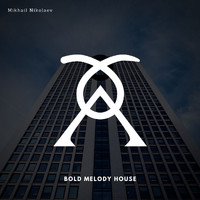 Mikhail Nikolaev - Bold Melody House