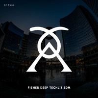 DJ Taus - Fisher Deep Techlit EDM