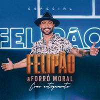 Felipão & Forró Moral - Como Antigamente - Felipão & Forró Moral