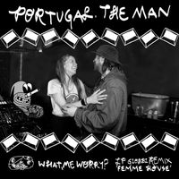 Portugal. The Man - What, Me Worry? (LP Giobbi Femme House Remix)
