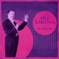 Paul Whiteman & His Orchestra - Presenting Paul Whiteman and His Orchestra