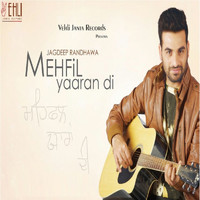 Jagdeep Randhawa - Mehfil Yaaran Di