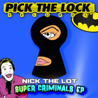 Nick The Lot - Super Criminals EP