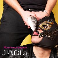 Jungla - Maronn'ecchepesc (Explicit)